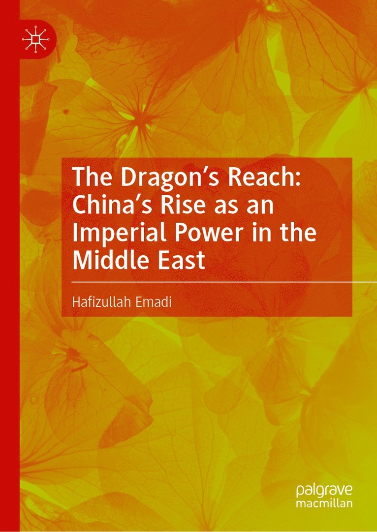 Dragon’s Reach: China’s Rise as an Imperial Power in the Middle East