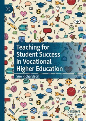 Sue Richardson - Teaching for Student Success in Vocational Higher Education, Inbunden