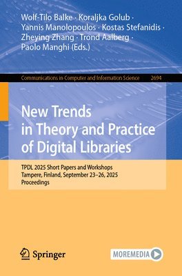 Wolf-Tilo Balke, Koraljka Golub, Yannis Manolopoulos, Kostas Stefanidis, Zheying Zhang, Trond Aalberg, Paolo Manghi - New Trends in Theory and Practice of Digital Libraries, Häftad