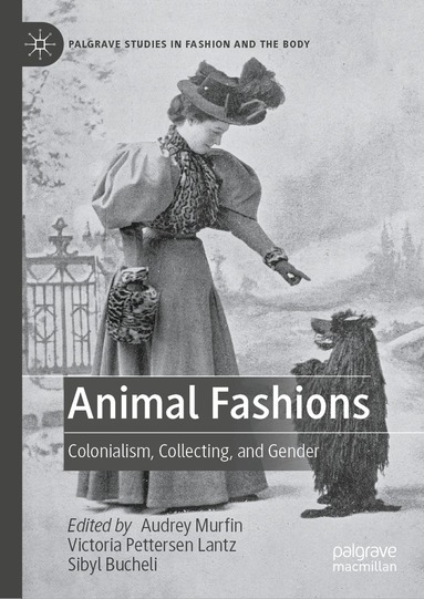 Audrey Murfin, Victoria Pettersen Lantz, Sibyl Bucheli - Animal Fashions, Inbunden