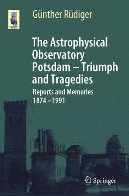 Günther Rüdiger, Gunther Rudiger - Astrophysical Observatory Potsdam - Triumph and Tragedies, Häftad