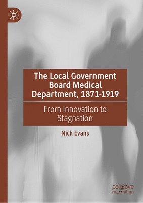 bokomslag Local Government Board Medical Department, 1871-1919