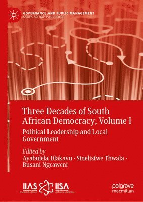 Ayabulela Dlakavu, Sinelisiwe Thwala, Busani Ngcaweni - Three Decades of South African Democracy, Volume I, Inbunden