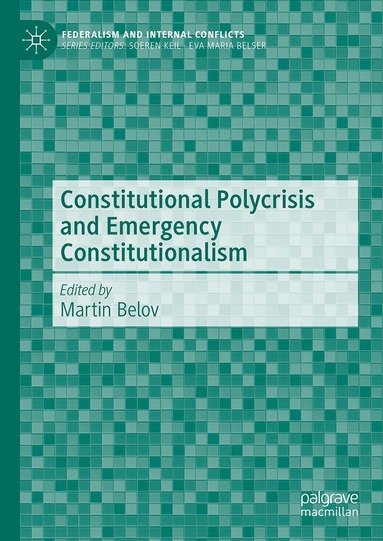 Martin Belov - Constitutional Polycrisis and Emergency Constitutionalism, Inbunden