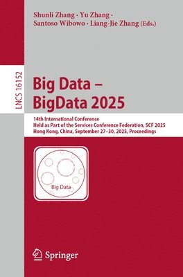 Shunli Zhang, Yu Zhang, Santoso Wibowo, Liang-Jie Zhang - Big Data – BigData 2025, Häftad