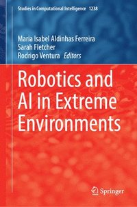 bokomslag Robotics and AI in Extreme Environments