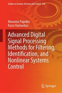 bokomslag Advanced Digital Signal Processing Methods for Filtering, Identification, and Nonlinear Systems Control