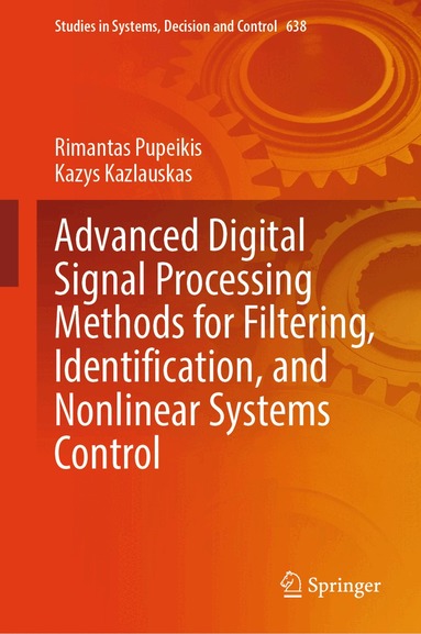 Rimantas Pupeikis, Kazys Kazlauskas - Advanced Digital Signal Processing Methods for Filtering, Identification, and Nonlinear Systems Control, Inbunden