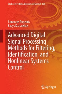 bokomslag Advanced Digital Signal Processing Methods for Filtering, Identification, and Nonlinear Systems Control