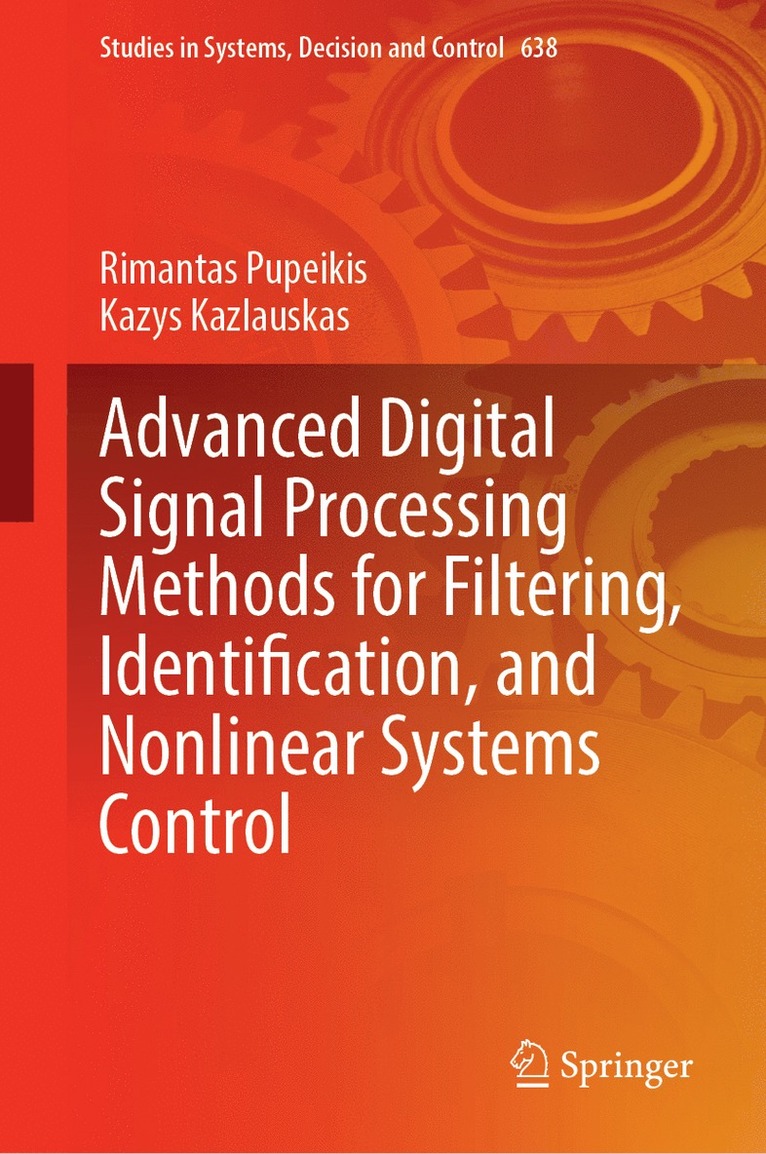 Rimantas Pupeikis, Kazys Kazlauskas - Advanced Digital Signal Processing Methods for Filtering, Identification, and Nonlinear Systems Control, Inbunden