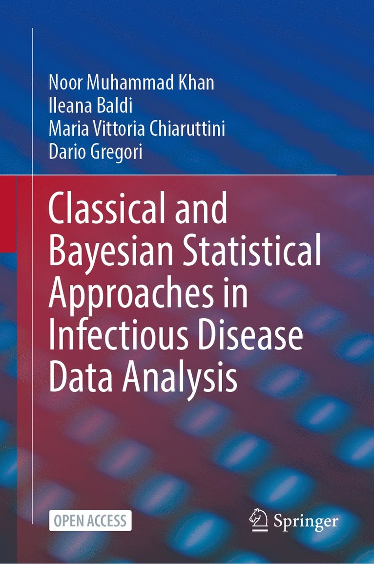 Noor Muhammad Khan, Ileana Baldi, Maria Vittoria Chiaruttini, Dario Gregori - Classical and Bayesian Statistical Approaches in Infectious Disease Data Analysis, Inbunden