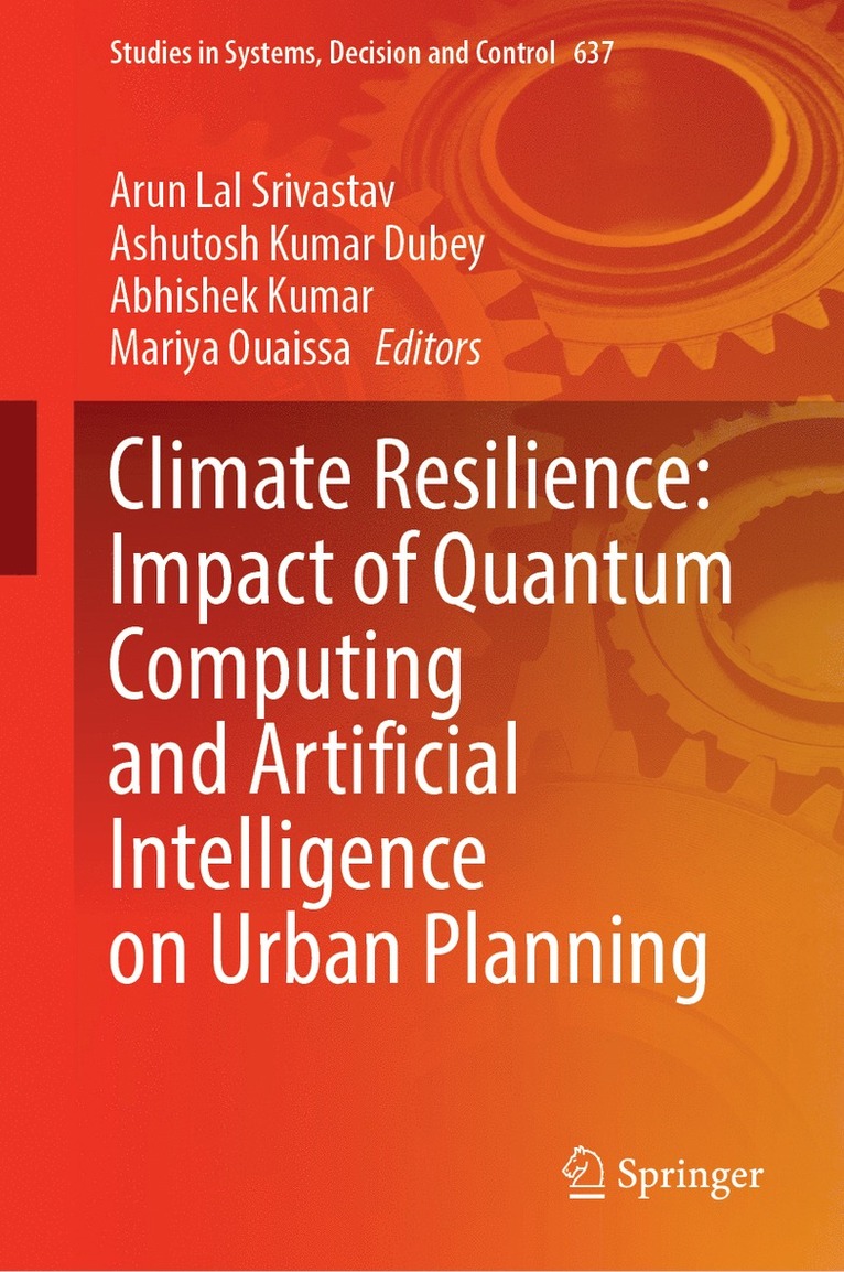 Arun Lal Srivastav, Ashutosh Kumar Dubey, Abhishek Kumar, Mariya Ouaissa - Climate Resilience: Impact of Quantum Computing and Artificial Intelligence on Urban Planning, Inbunden