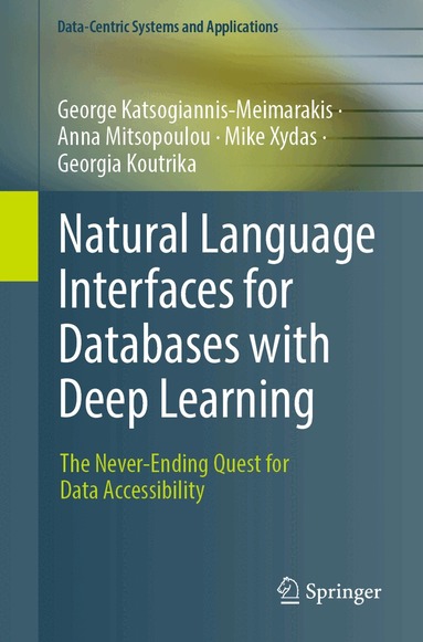 George Katsogiannis-Meimarakis, Anna Mitsopoulou, Mike Xydas, Georgia Koutrika - Natural Language Interfaces for Databases with Deep Learning, Häftad