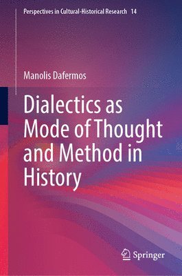 bokomslag Dialectics as Mode of Thought and Method in History