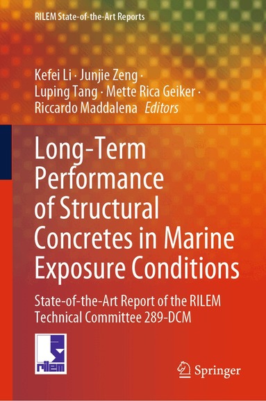 Kefei Li, Junjie Zeng, Luping Tang, Mette Rica Geiker, Riccardo Maddalena - Long-Term Performance of Structural Concretes in Marine Exposure Conditions, Inbunden