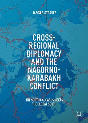 Jason Strakes - Cross-Regional Diplomacy and the Nagorno-Karabakh Conflict, Inbunden