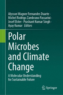Alysson Wagner Fernandes Duarte, Michel Rodrigo Zambrano Passarini, Josef Elster, Prashant Kumar Singh, Ayay Kumar - Polar Microbes and Climate Change, Inbunden