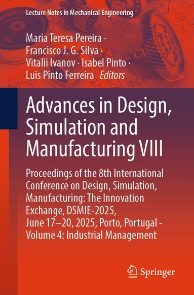 Maria Teresa Pereira, Francisco J. G. Silva, Vitalii Ivanov, Isabel Pinto, Luis Pinto Ferreira - Advances in Design, Simulation and Manufacturing VIII, Häftad