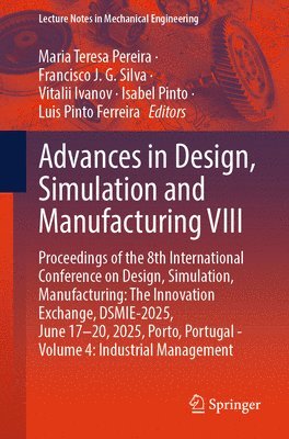 Maria Teresa Pereira, Francisco J. G. Silva, Vitalii Ivanov, Isabel Pinto, Luis Pinto Ferreira - Advances in Design, Simulation and Manufacturing VIII, Häftad