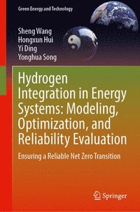 bokomslag Hydrogen Integration in Energy Systems: Modeling, Optimization, and Reliability Evaluation