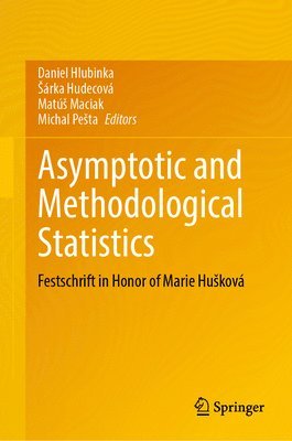 Daniel Hlubinka, Šárka Hudecová, Matúš Maciak, Michal Pešta, Sárka Hudecová, ¿Árka Hudecová, Matú¿ Maciak, Michal Pe¿ta - Asymptotic and Methodological Statistics, Inbunden