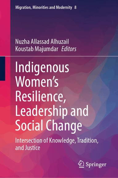 Nuzha Allassad Alhuzail, Koustab Majumdar - Indigenous Women's Resilience, Leadership and Social Change, Inbunden