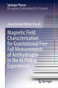 bokomslag Magnetic Field Characterisation for Gravitational Free Fall Measurements of Antihydrogen in the ALPHA-g Experiment