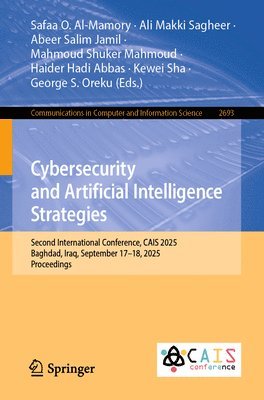 Safaa O. Al-Mamory, Ali Makki Sagheer, Abeer Salim Jamil, Mahmoud Shuker Mahmoud, Haider Hadi Abbas, Kewei Sha, George S. Oreku - Cybersecurity and Artificial Intelligence Strategies, Häftad