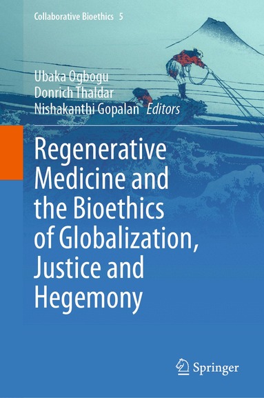Ubaka Ogbogu, Donrich Thaldar, Nishakanthi Gopalan - Regenerative Medicine and the Bioethics of Globalization, Justice and Hegemony, Inbunden