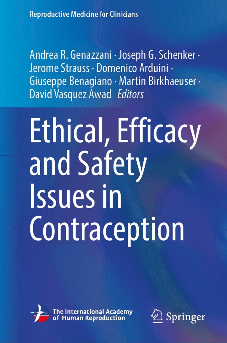 Andrea R. Genazzani, Joseph G. Schenker, Jerome Strauss, Domenico Arduini, Giuseppe Benagiano, Martin Birkhaeuser, David Vasquez Awad - Ethical, Efficacy and Safety Issues in Contraception, Inbunden