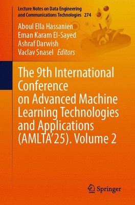 bokomslag 9th International Conference on Advanced Machine Learning Technologies and Applications (AMLTA'25). Volume 2