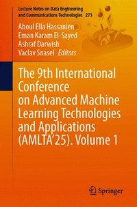 bokomslag 9th International Conference on Advanced Machine Learning Technologies and Applications (AMLTA'25). Volume 1