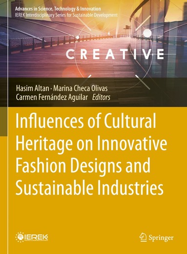 Hasim Altan, Marina Checa Olivas, Carmen Fernández Aguilar - Influences of Cultural Heritage on Innovative Fashion Designs and Sustainable Industries, Inbunden