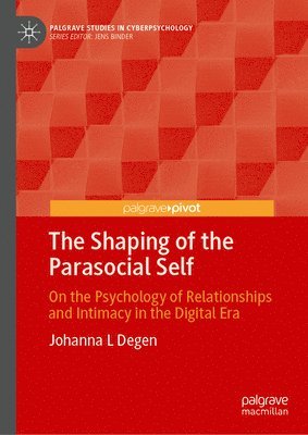 Johanna L Degen, Johanna L. Degen - Shaping of the Parasocial Self, Inbunden