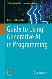 bokomslag Guide to Using Generative AI in Programming