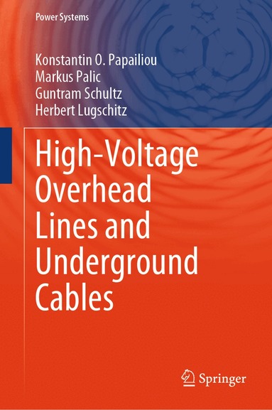 Konstantin O. Papailiou, Markus Palic, Guntram Schultz, Herbert Lugschitz - High-Voltage Overhead Lines and Underground Cables, Inbunden