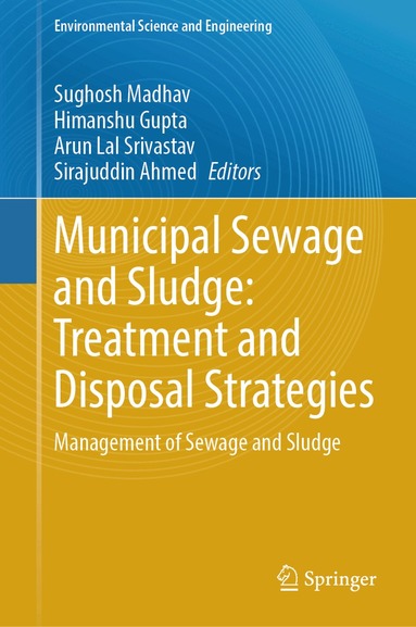 Sughosh Madhav, Himanshu Gupta, Arun Lal Srivastav, Sirajuddin Ahmed - Municipal Sewage and Sludge: Treatment and Disposal Strategies, Inbunden
