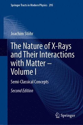 bokomslag Nature of X-Rays and Their Interactions with Matter - Volume I