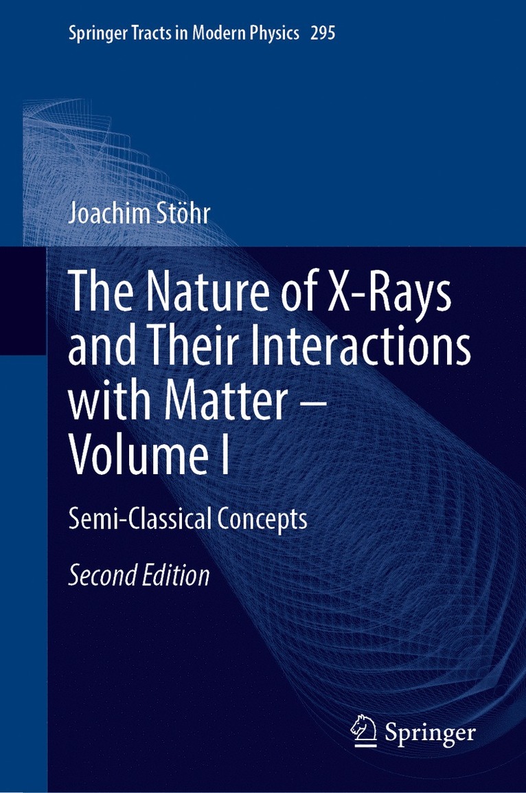 Nature of X-Rays and Their Interactions with Matter – Volume I