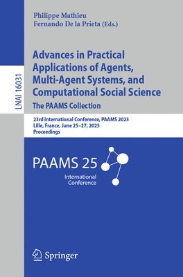 bokomslag Advances in Practical Applications of Agents, Multi-Agent Systems, and Computational Social Science: The PAAMS Collection