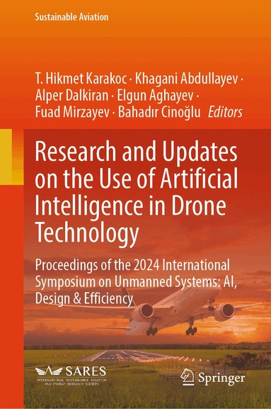 T. Hikmet Karakoc, T. Hikmet Karakoc, Khagani Abdullayev, Alper Dalkiran, Fuad Mirzayev, Elgun Aghayev, Bahadır Cinoğlu - Research and Updates on the Use of Artificial Intelligence in Drone Technology, Inbunden