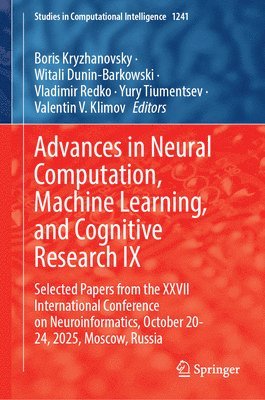 Boris Kryzhanovsky, Witali Dunin-Barkowski, Vladimir Redko, Yury Tiumentsev, Valentin V. Klimov - Advances in Neural Computation, Machine Learning, and Cognitive Research IX, Inbunden