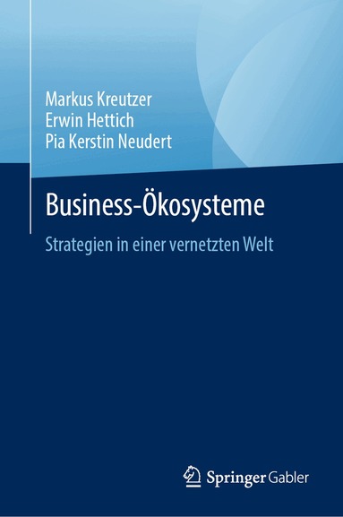 Markus Kreutzer, Erwin Hettich, Pia Kerstin Neudert - Business- Ökosysteme, Inbunden
