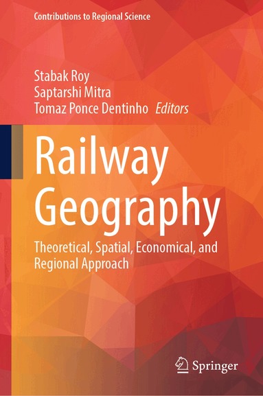 Stabak Roy, Saptarshi Mitra, Tomaz Ponce Dentinho - Railway Geography, Inbunden