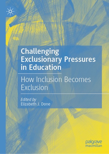 Elizabeth J. Done - Challenging Exclusionary Pressures in Education, Inbunden