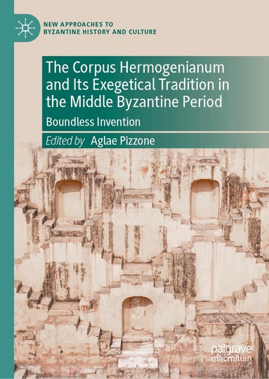 Aglae Pizzone - Corpus Hermogenianum and Its Exegetical Tradition in the Middle Byzantine Period, Inbunden