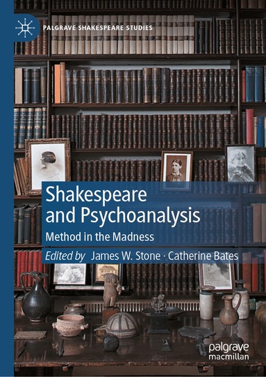 James W. Stone, Catherine Bates - Shakespeare and Psychoanalysis, Inbunden