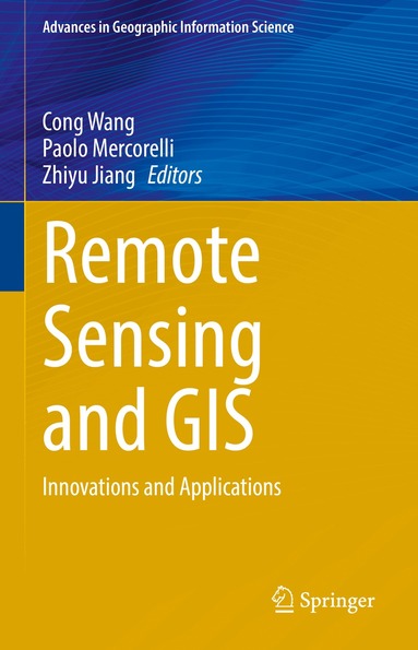 Cong Wang, Paolo Mercorelli, Zhiyu Jiang - Remote Sensing and GIS, Inbunden