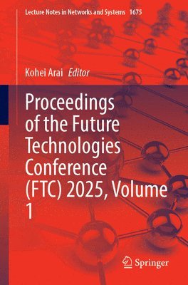 Proceedings of the Future Technologies Conference (FTC) 2025, Volume 1