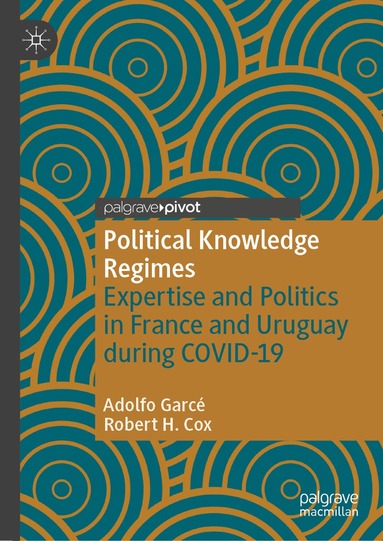 Adolfo Garcé, Robert H. Cox - Political Knowledge Regimes, Inbunden